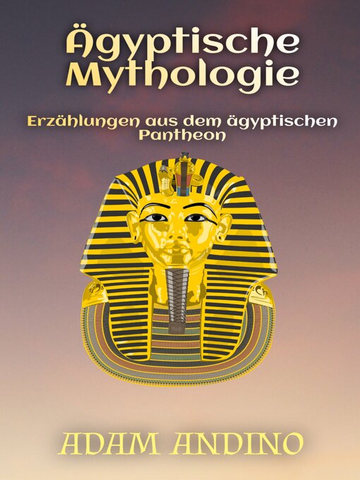 Title details for Ägyptische Mythologie by Adam Andino - Available